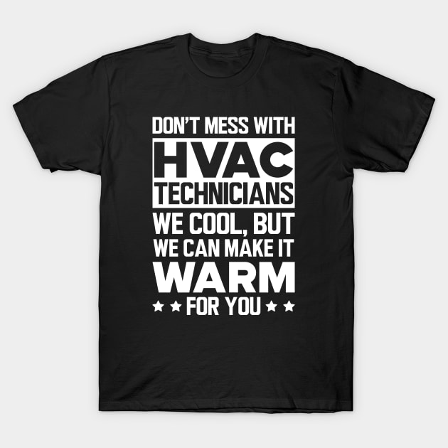 HVAC - Don't mess with HVAC Technicians T-Shirt by KC Happy Shop